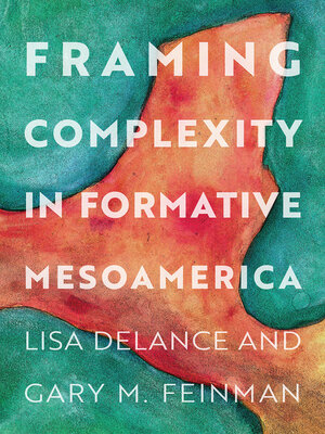 cover image of Framing Complexity in Formative Mesoamerica